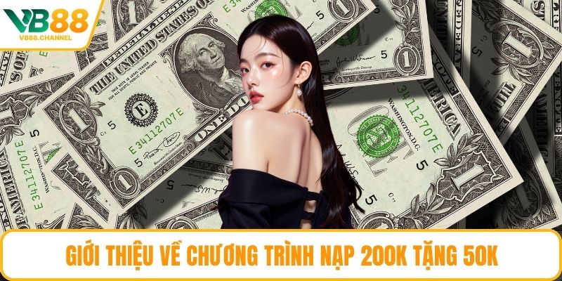 Giới thiệu về chương trình nạp 200k tặng 50k